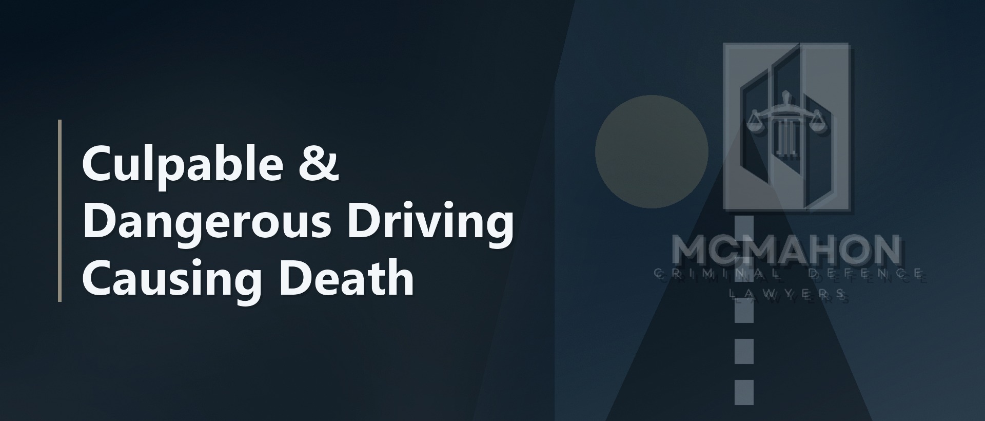 Culpable & Dangerous Driving Causing Death Lawyer Victoria